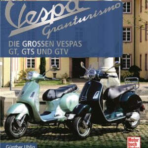 Buch "Vespa Granturismo - Die groOeŸen Vespas: GT, GTS, GTV"